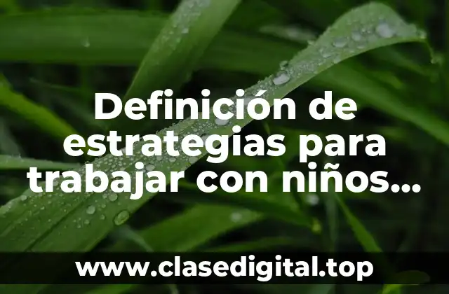 Definición de estrategias para trabajar con niños de preescolar
