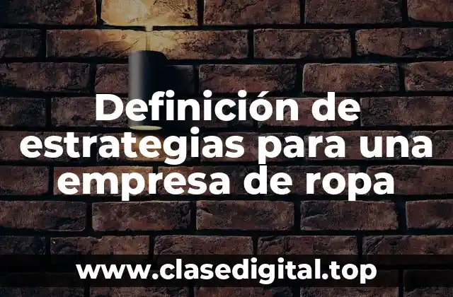Definición de estrategias para una empresa de ropa