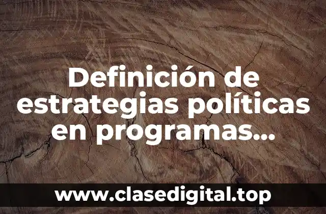 Definición de estrategias políticas en programas procedimientos de una empresa