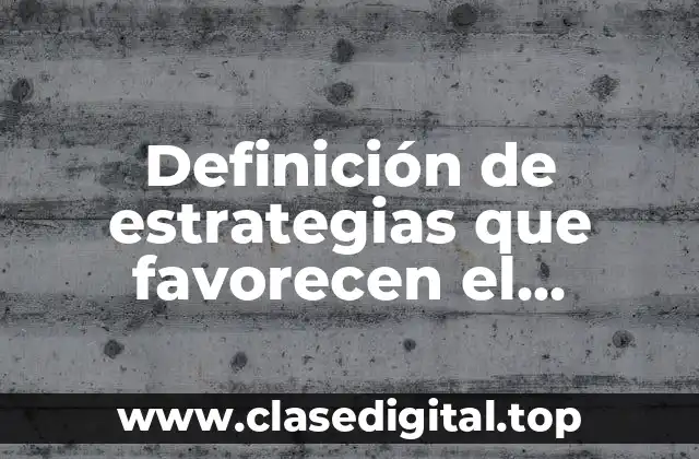 Definición de estrategias que favorecen el aprendizaje