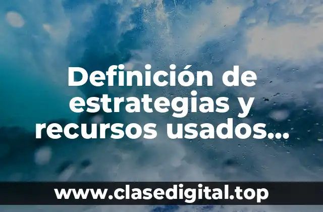 Definición de estrategias y recursos usados para subir de puestos