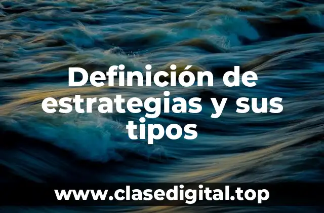 Definición de estrategias y sus tipos