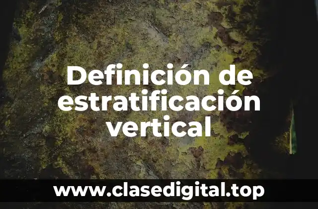 Definición de estratificación vertical