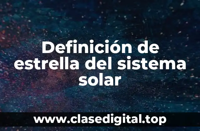 Definición de estrella del sistema solar