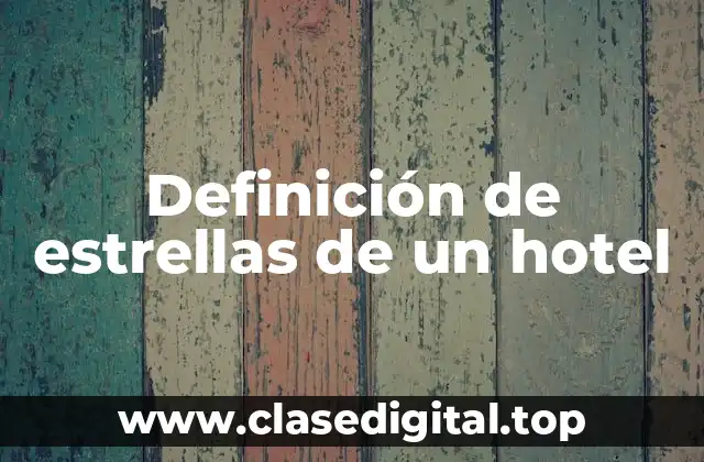 Definición de estrellas de un hotel
