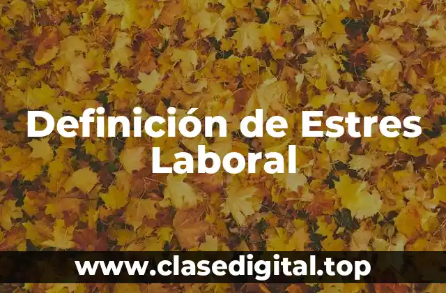 Definición técnica de Estres Laboral