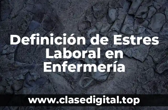 Definición de Estres Laboral en Enfermería