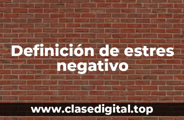 Definición de estres negativo