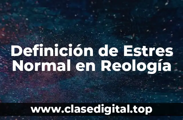 Definición de Estres Normal en Reología