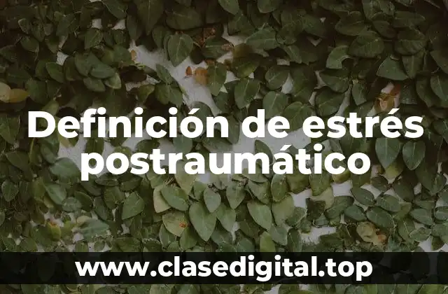 Definición de estrés postraumático
