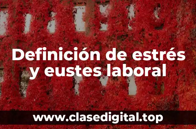 Definición de estrés y eustes laboral