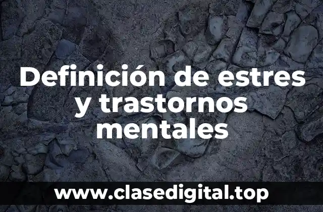 Definición de estres y trastornos mentales