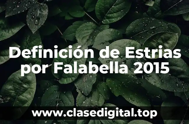 Definición de Estrias por Falabella 2015