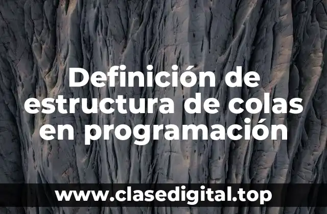 Definición de estructura de colas en programación