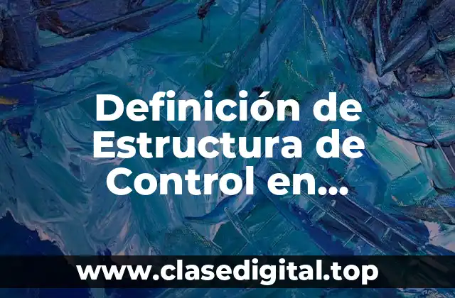Definición de Estructura de Control en Programación