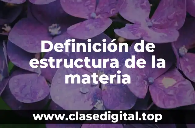 Definición de estructura de la materia