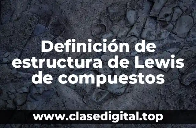 Definición de estructura de Lewis de compuestos