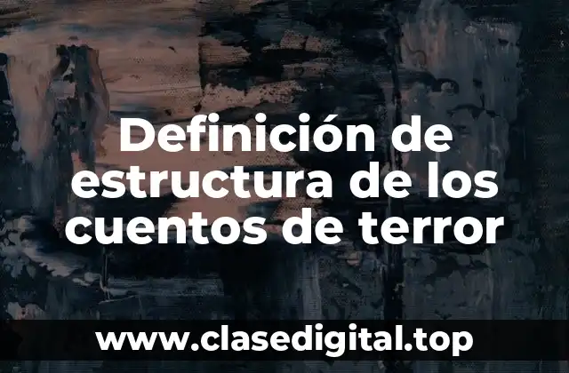 Definición de estructura de los cuentos de terror