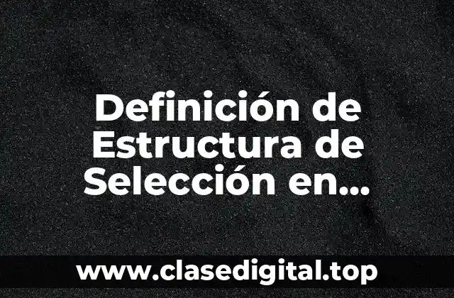 Definición de Estructura de Selección en Programación