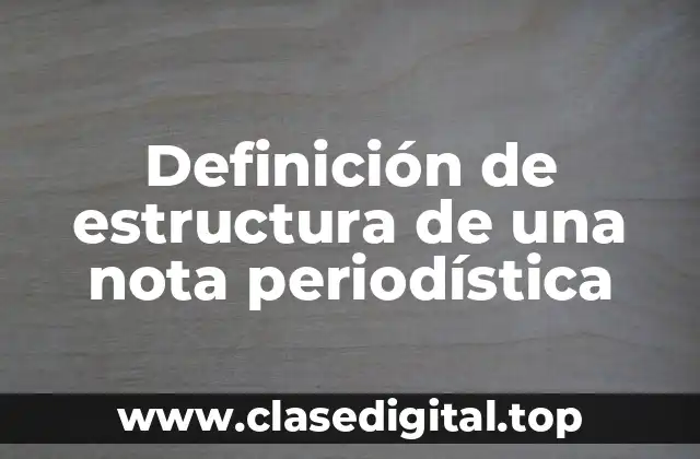 Definición de estructura de una nota periodística
