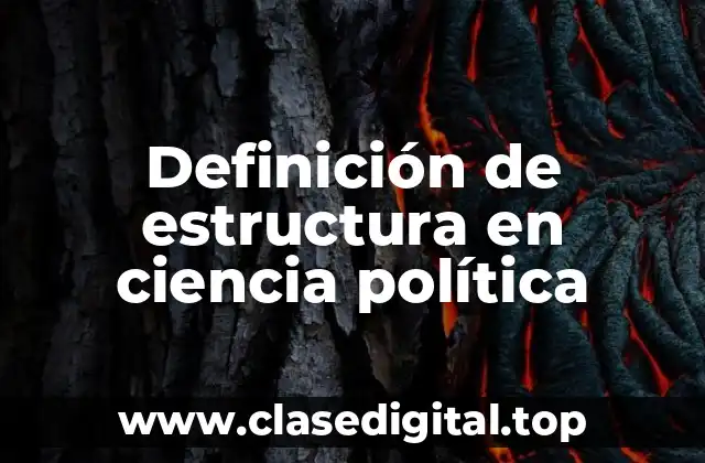 Definición de estructura en ciencia política