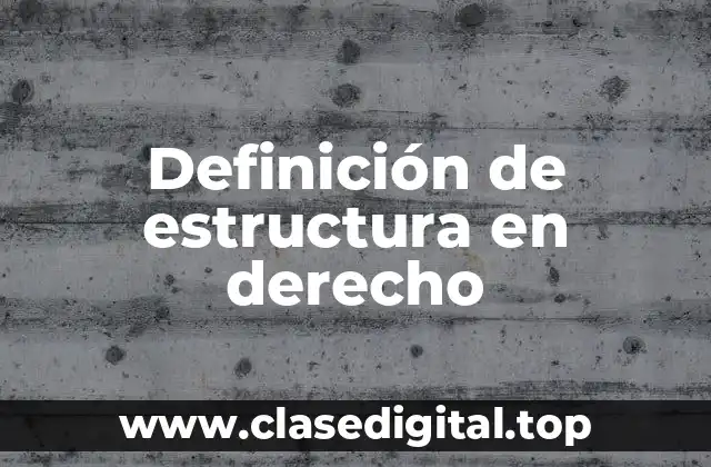Definición de estructura en derecho