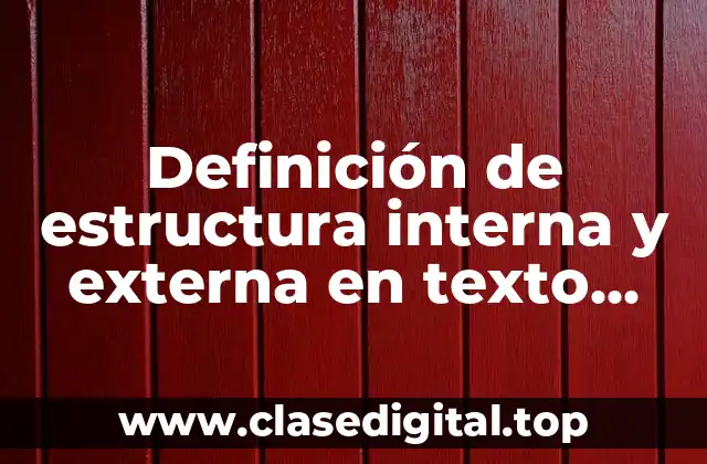Ejemplos de estructura interna y externa en texto narrativo