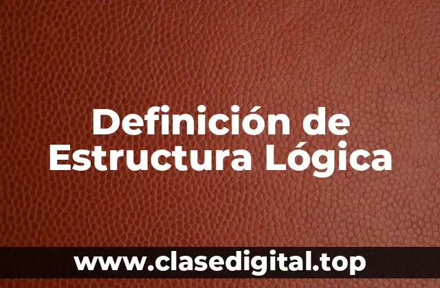 Definición de Estructura Lógica