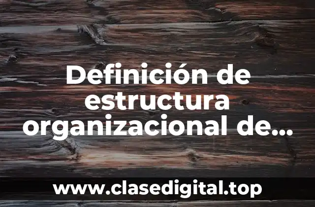 Ejemplos de estructura organizacional de una institución educativa