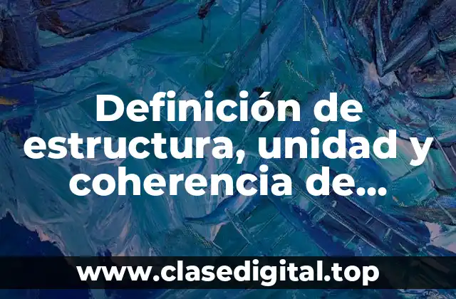 Definición de estructura, unidad y coherencia de párrafo