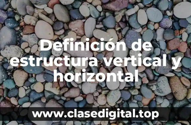 Definición de estructura vertical y horizontal