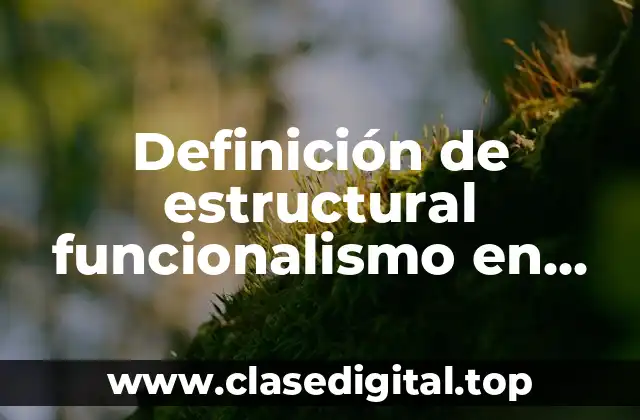 Definición de estructural funcionalismo en historia