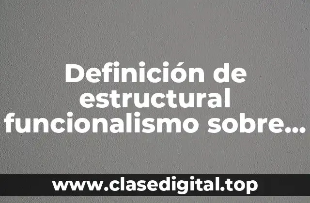 Definición de estructural funcionalismo sobre historia