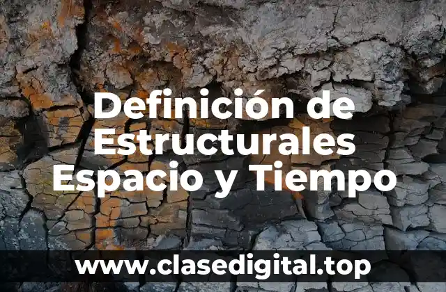 Definición técnica de Estructurales Espacio y Tiempo