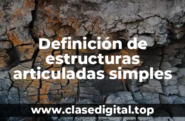 Definición de estructuras articuladas simples