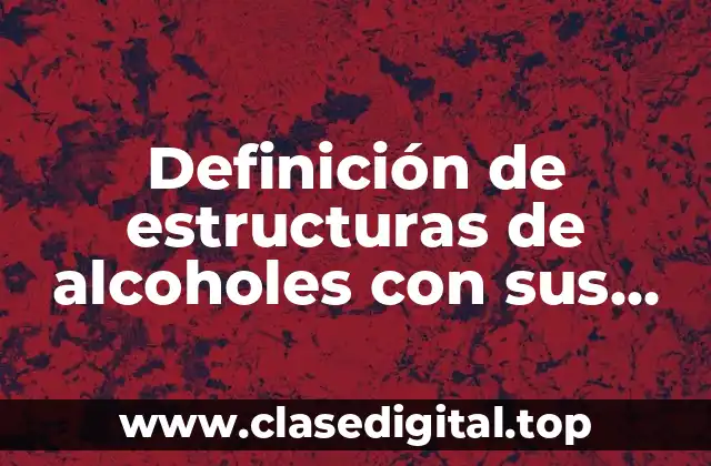 Definición de estructuras de alcoholes con sus nombres