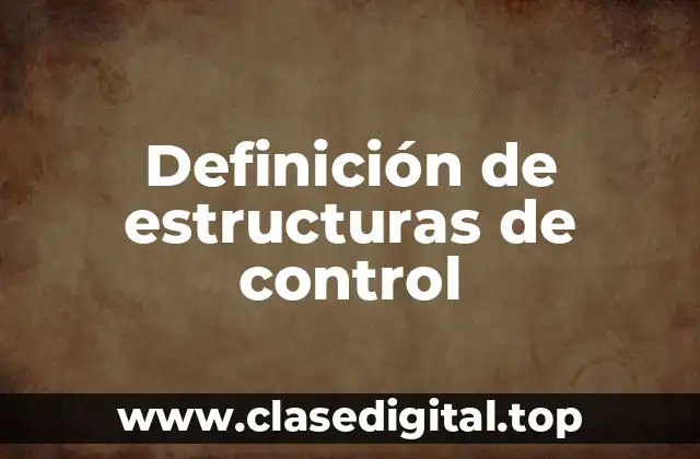 Definición de estructuras de control