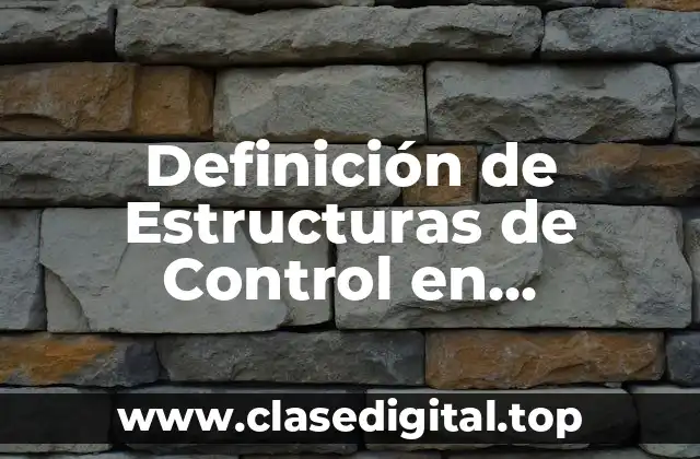 Definición de Estructuras de Control en Programación