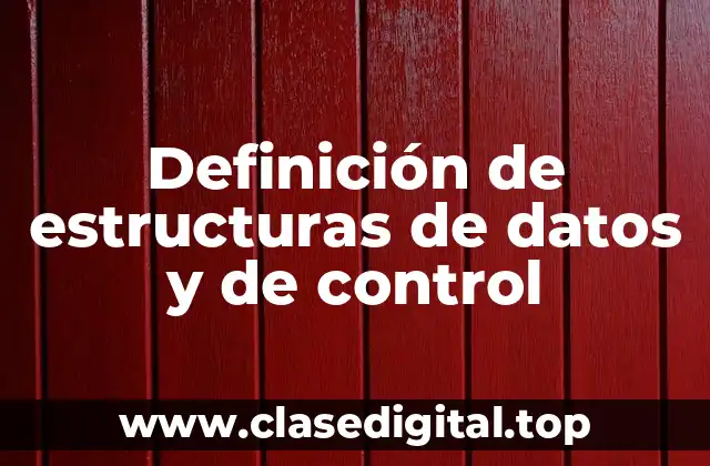 Definición de estructuras de datos y de control