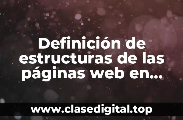 Definición de estructuras de las páginas web en informática