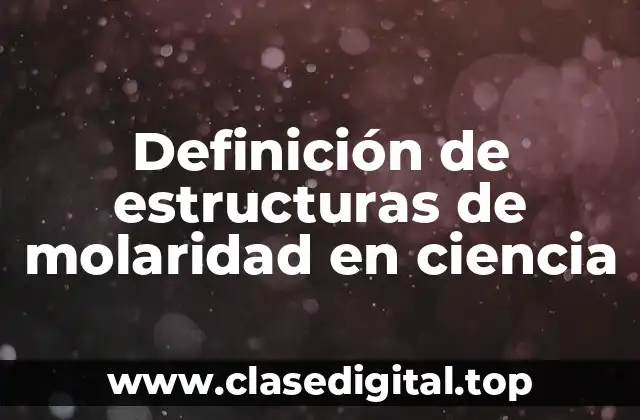 Definición de estructuras de molaridad en ciencia