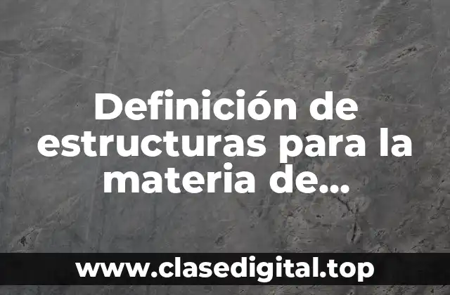 Definición de estructuras para la materia de estructura socioeconómica