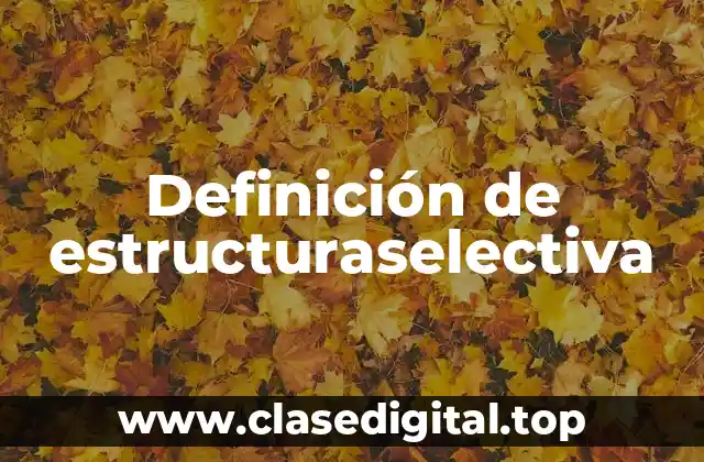Definición de estructuraselectiva