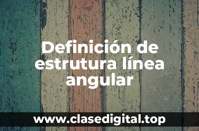 Definición de estrutura línea angular