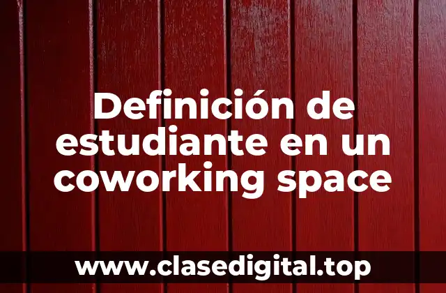 Definición de estudiante en un coworking space