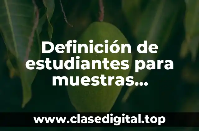 Definición de estudiantes para muestras independientes