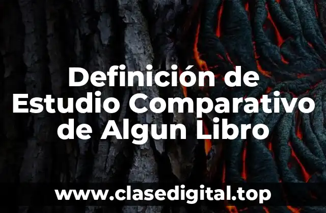 Definición de Estudio Comparativo de Algun Libro