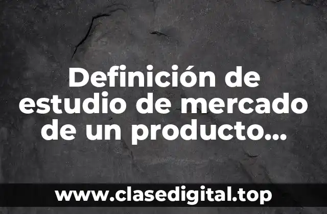 Definición de estudio de mercado de un producto peruano