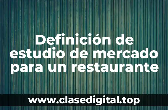 Definición de estudio de mercado para un restaurante