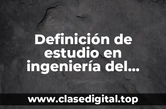 Definición de estudio en ingeniería del software